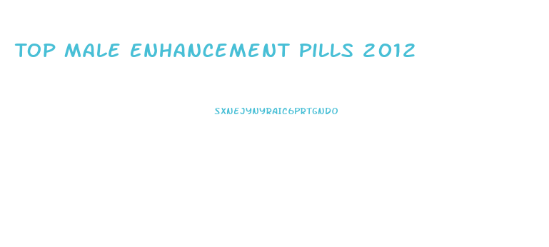 Top Male Enhancement Pills 2012