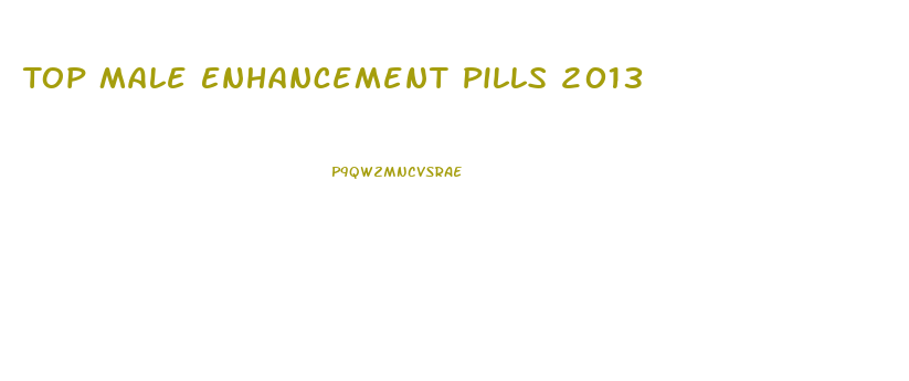 Top Male Enhancement Pills 2013