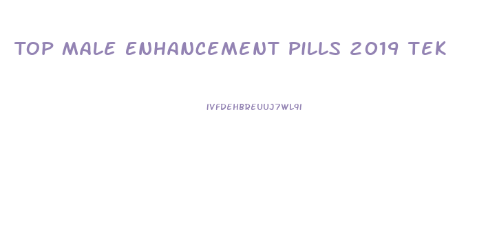 Top Male Enhancement Pills 2019 Tek