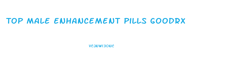 Top Male Enhancement Pills Goodrx