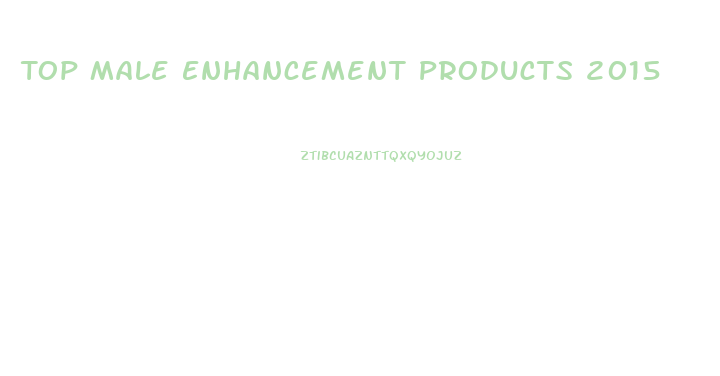Top Male Enhancement Products 2015
