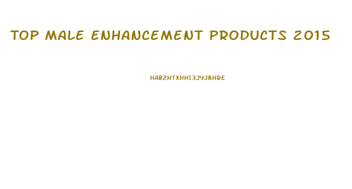 Top Male Enhancement Products 2015