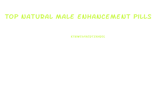 Top Natural Male Enhancement Pills