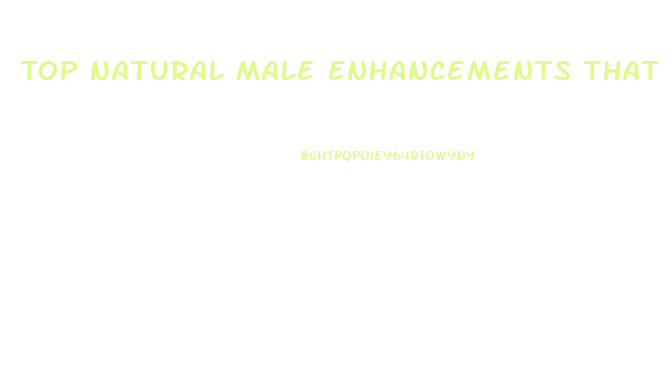 Top Natural Male Enhancements That Remain Even After Not Taking