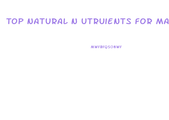 Top Natural N Utruients For Male Enhancement