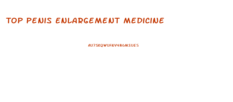 Top Penis Enlargement Medicine