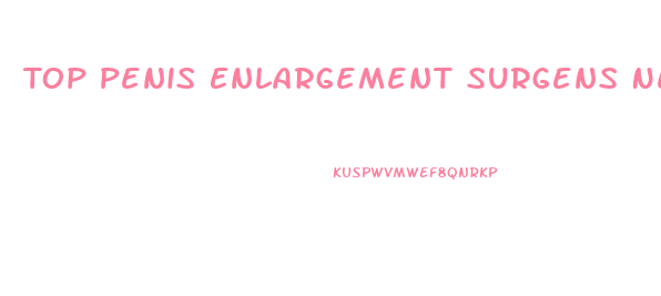 Top Penis Enlargement Surgens Near Me