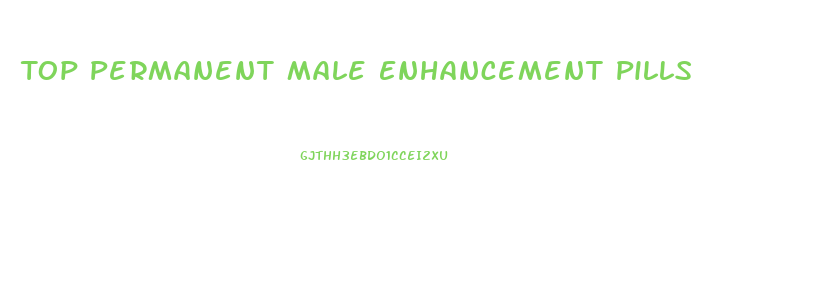 Top Permanent Male Enhancement Pills