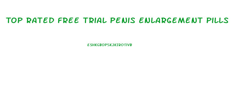 Top Rated Free Trial Penis Enlargement Pills