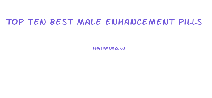 Top Ten Best Male Enhancement Pills