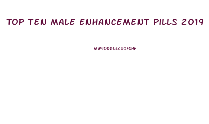 Top Ten Male Enhancement Pills 2019