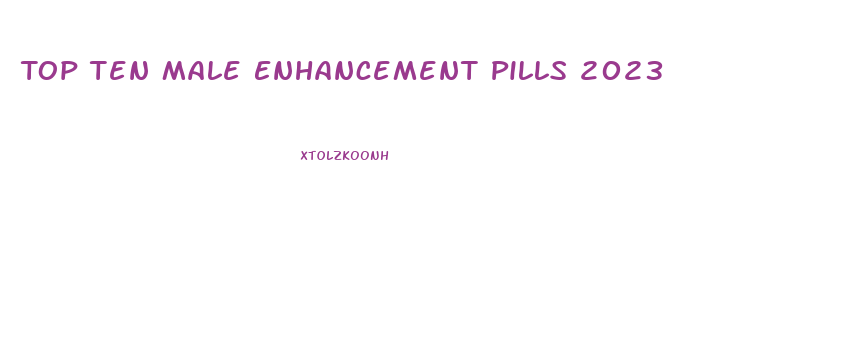 Top Ten Male Enhancement Pills 2023