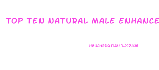 Top Ten Natural Male Enhancement