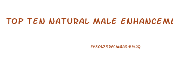 Top Ten Natural Male Enhancement Pills