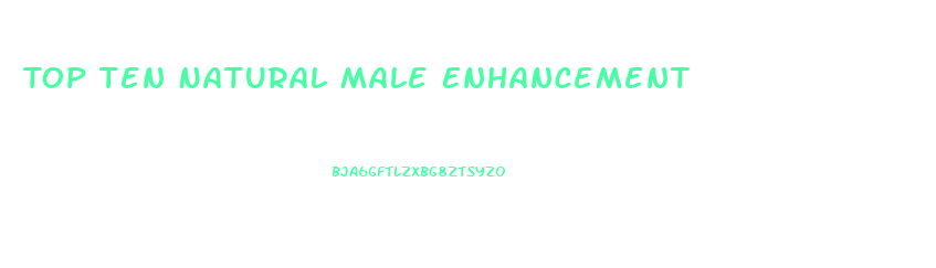 Top Ten Natural Male Enhancement