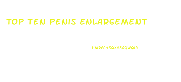 Top Ten Penis Enlargement