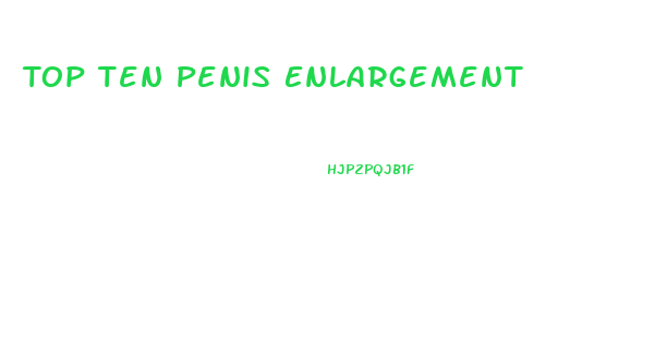 Top Ten Penis Enlargement