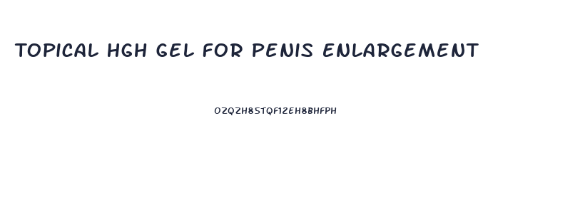 Topical Hgh Gel For Penis Enlargement