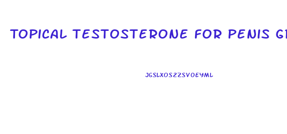 Topical Testosterone For Penis Growth Thundersplace