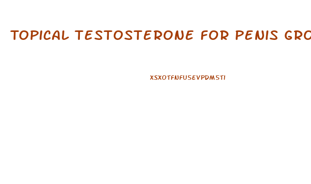 Topical Testosterone For Penis Growth