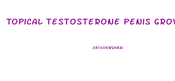 Topical Testosterone Penis Growth