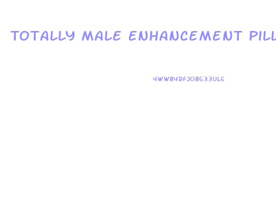 Totally Male Enhancement Pills