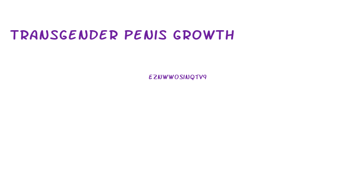 Transgender Penis Growth