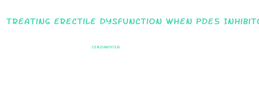 Treating Erectile Dysfunction When Pde5 Inhibitors Fail