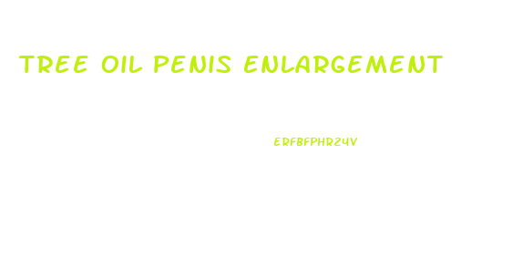 Tree Oil Penis Enlargement