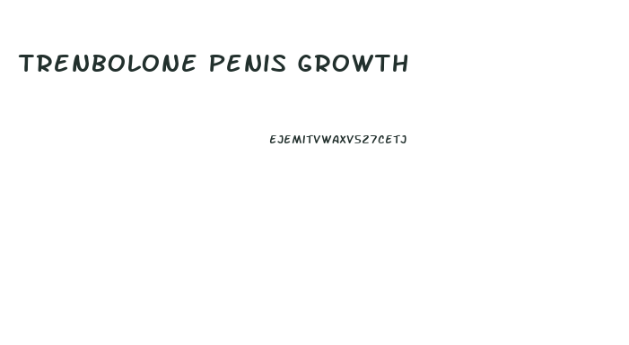 Trenbolone Penis Growth