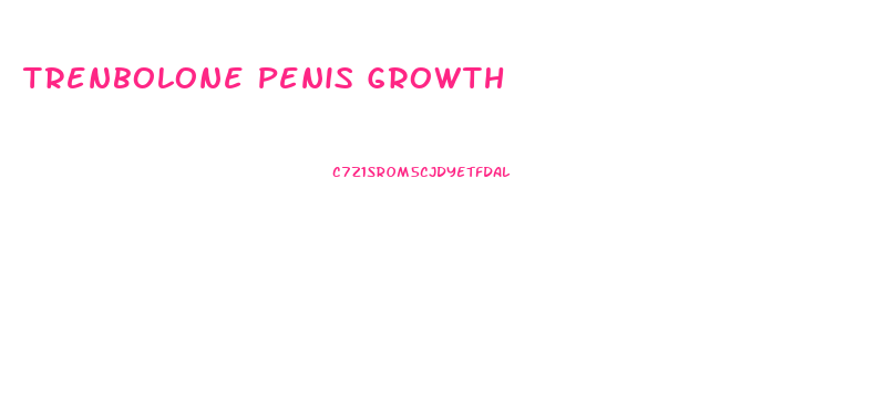 Trenbolone Penis Growth