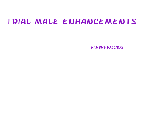Trial Male Enhancements
