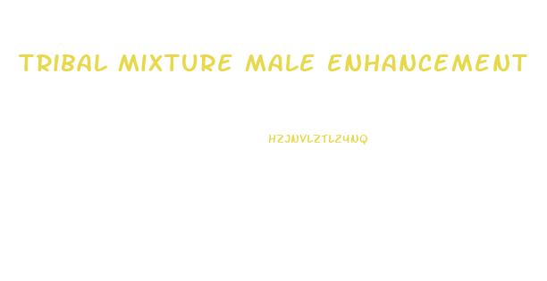 Tribal Mixture Male Enhancement
