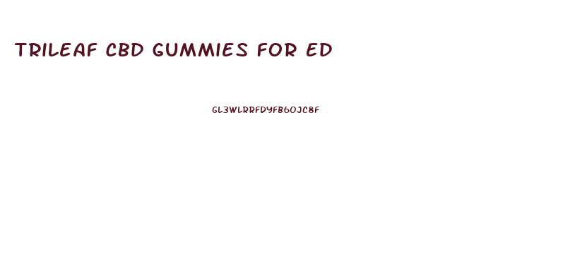 Trileaf Cbd Gummies For Ed
