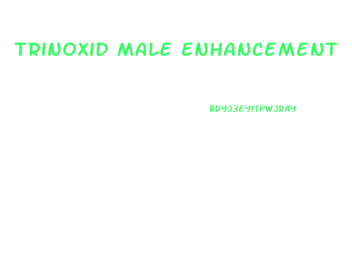 Trinoxid Male Enhancement