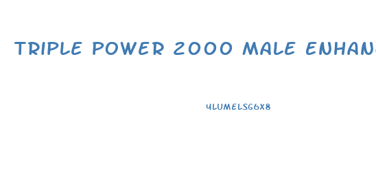 Triple Power 2000 Male Enhancement Pills