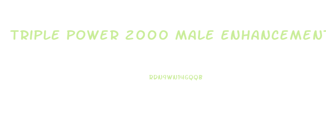 Triple Power 2000 Male Enhancement Pills