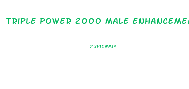 Triple Power 2000 Male Enhancement Pills