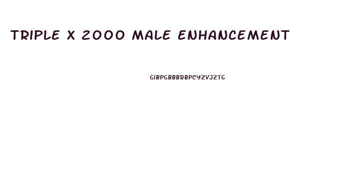 Triple X 2000 Male Enhancement