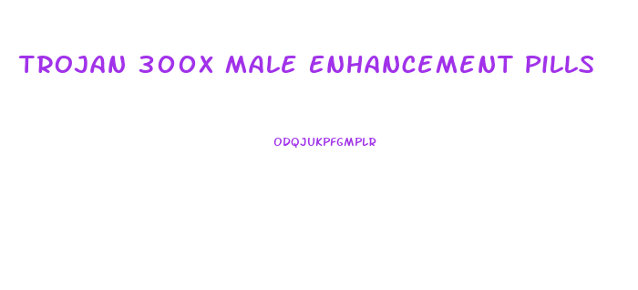 Trojan 300x Male Enhancement Pills