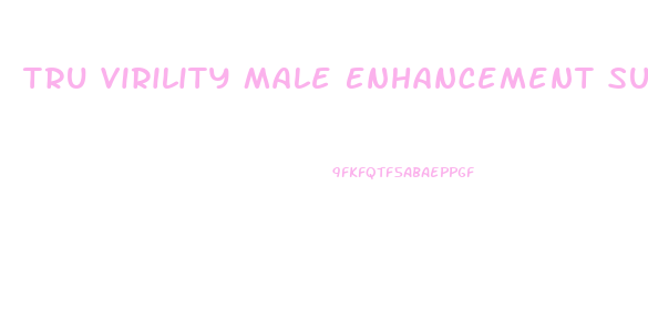 Tru Virility Male Enhancement Support
