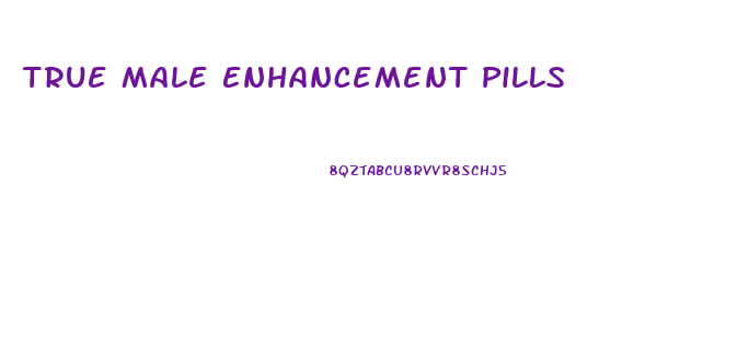 True Male Enhancement Pills