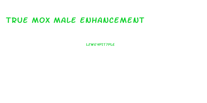 True Mox Male Enhancement