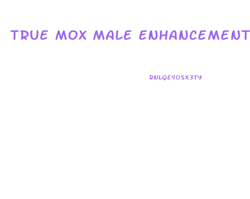 True Mox Male Enhancement