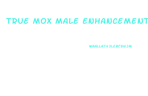 True Mox Male Enhancement