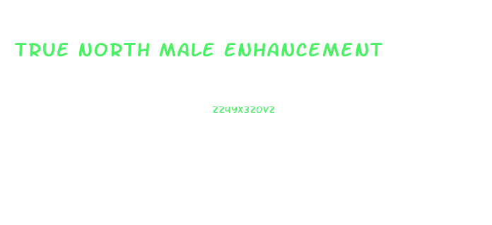 True North Male Enhancement