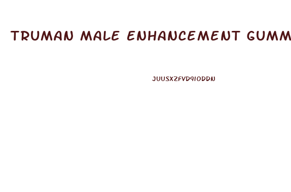 Truman Male Enhancement Gummies Reviews