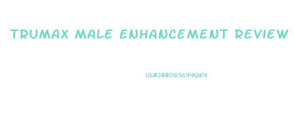 Trumax Male Enhancement Review