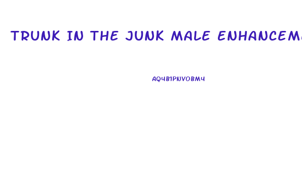 Trunk In The Junk Male Enhancement