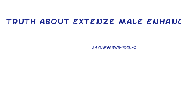 Truth About Extenze Male Enhancement